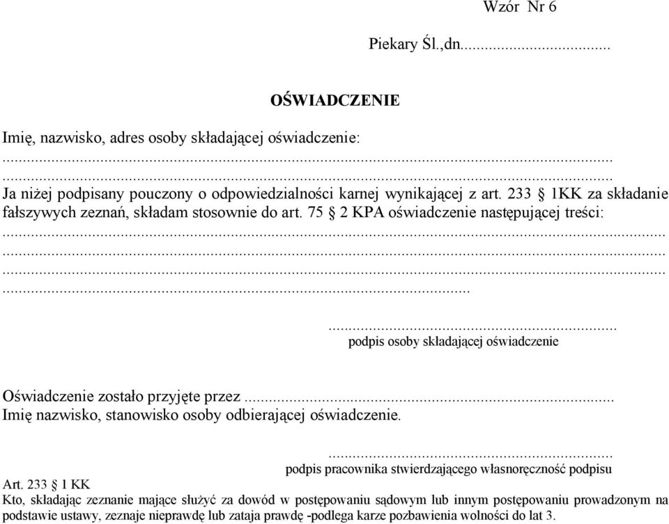 .............. podpis osoby składającej oświadczenie Oświadczenie zostało przyjęte przez... Imię nazwisko, stanowisko osoby odbierającej oświadczenie.