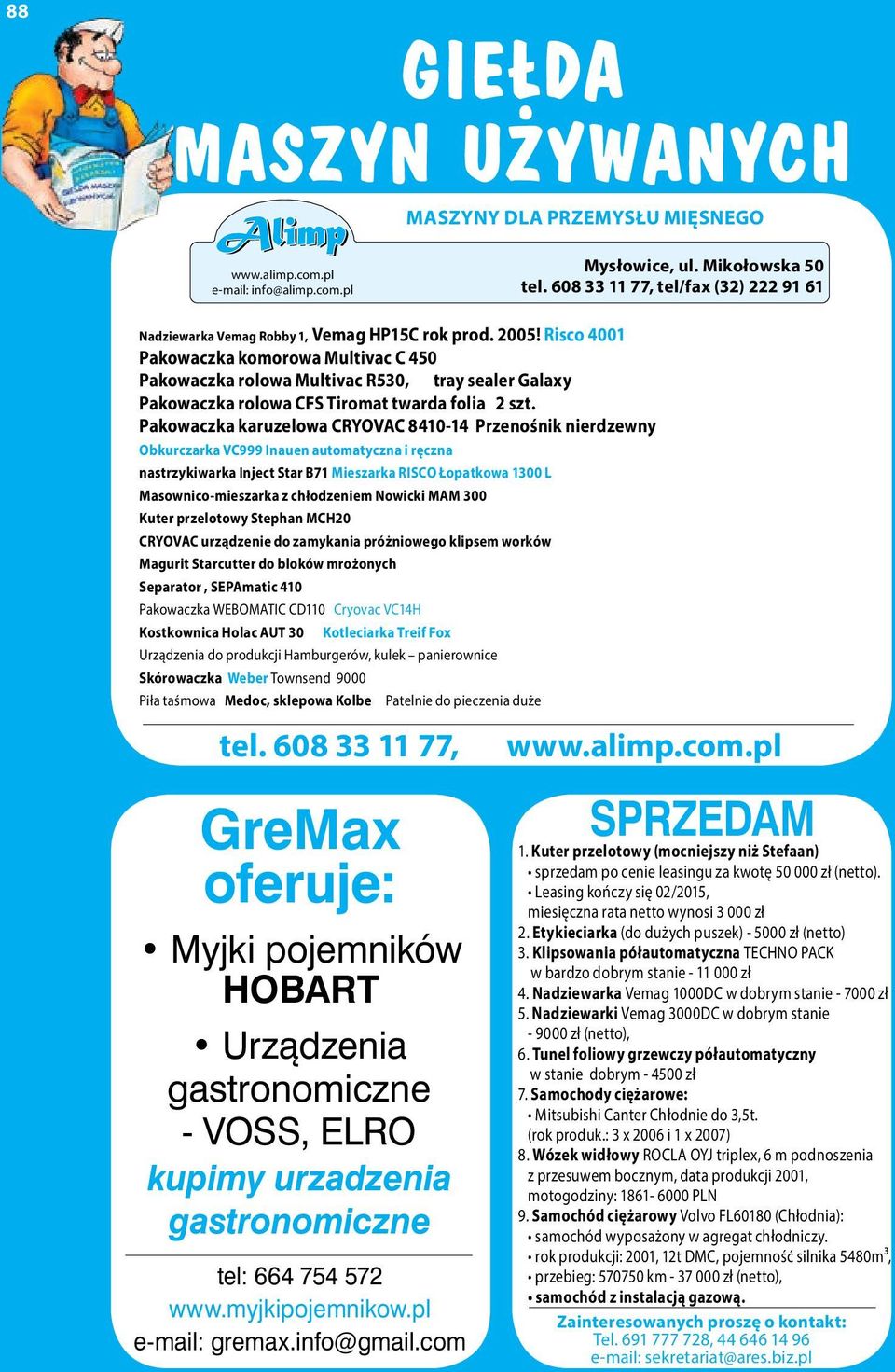 Risco 4001 Pakowaczka komorowa Multivac C 450 Pakowaczka rolowa Multivac R530, tray sealer Galaxy Pakowaczka rolowa CFS Tiromat twarda folia 2 szt.