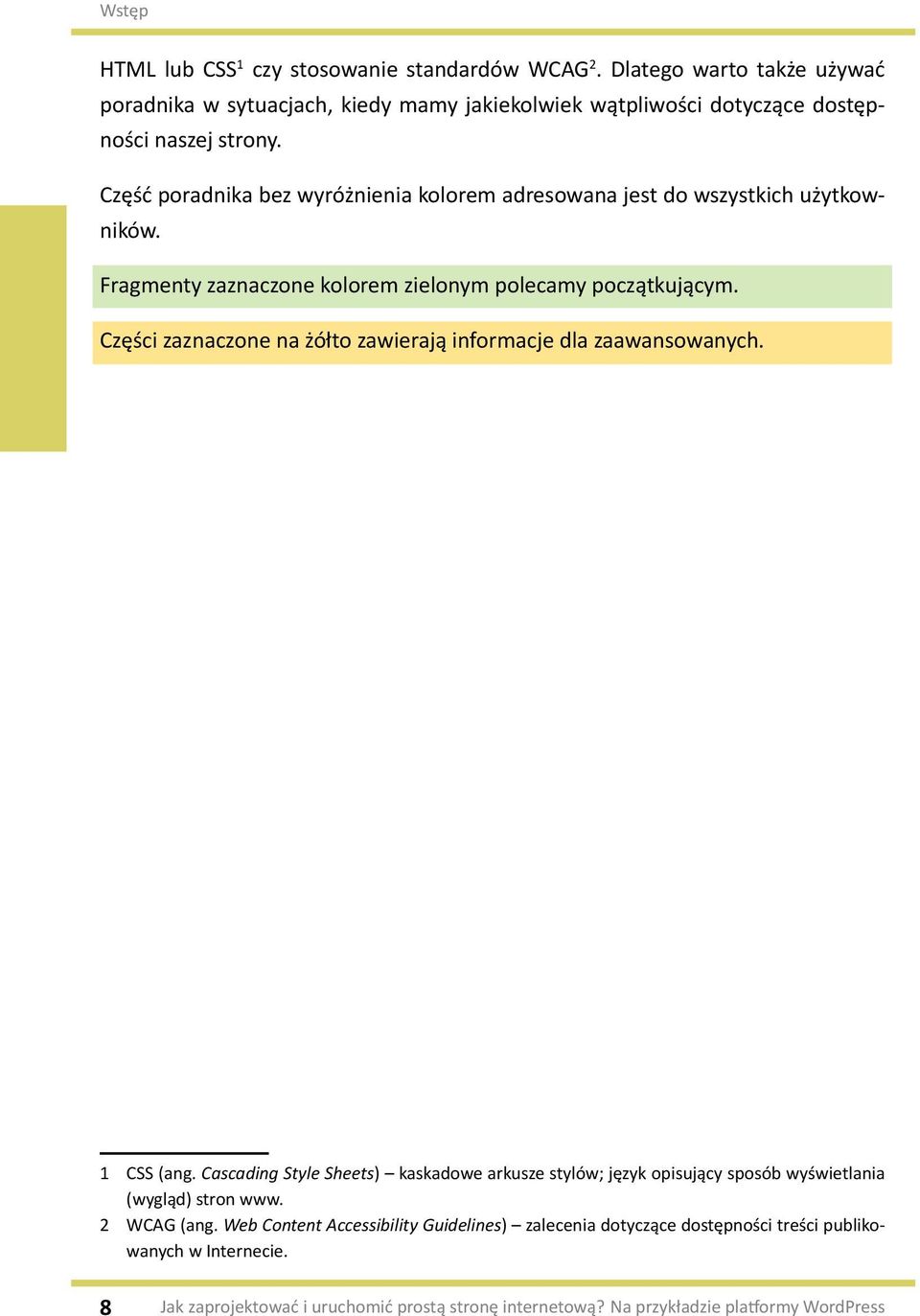 Części zaznaczone na żółto zawierają informacje dla zaawansowanych. 1 CSS (ang.