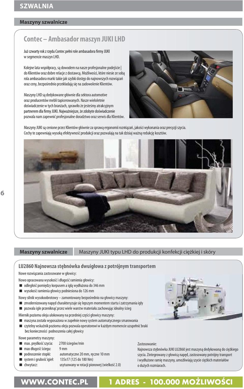 Maszyny LHD są dedykowane głównie dla sektora automotive oraz producentów mebli tapicerowanych.