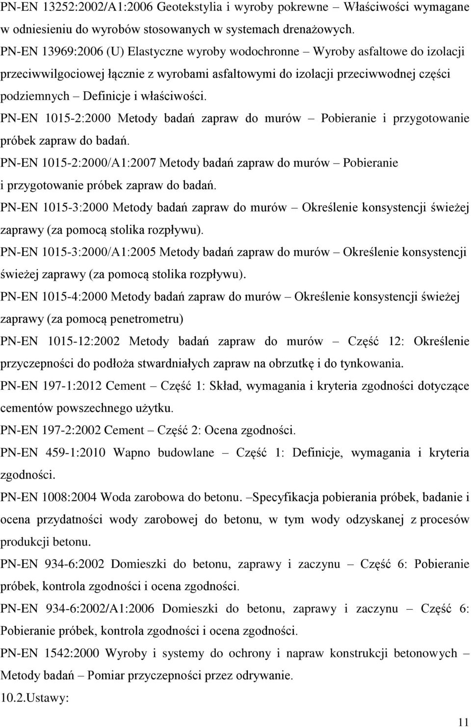 PN-EN 1015-2:2000 Metody badań zapraw do murów Pobieranie i przygotowanie próbek zapraw do badań.