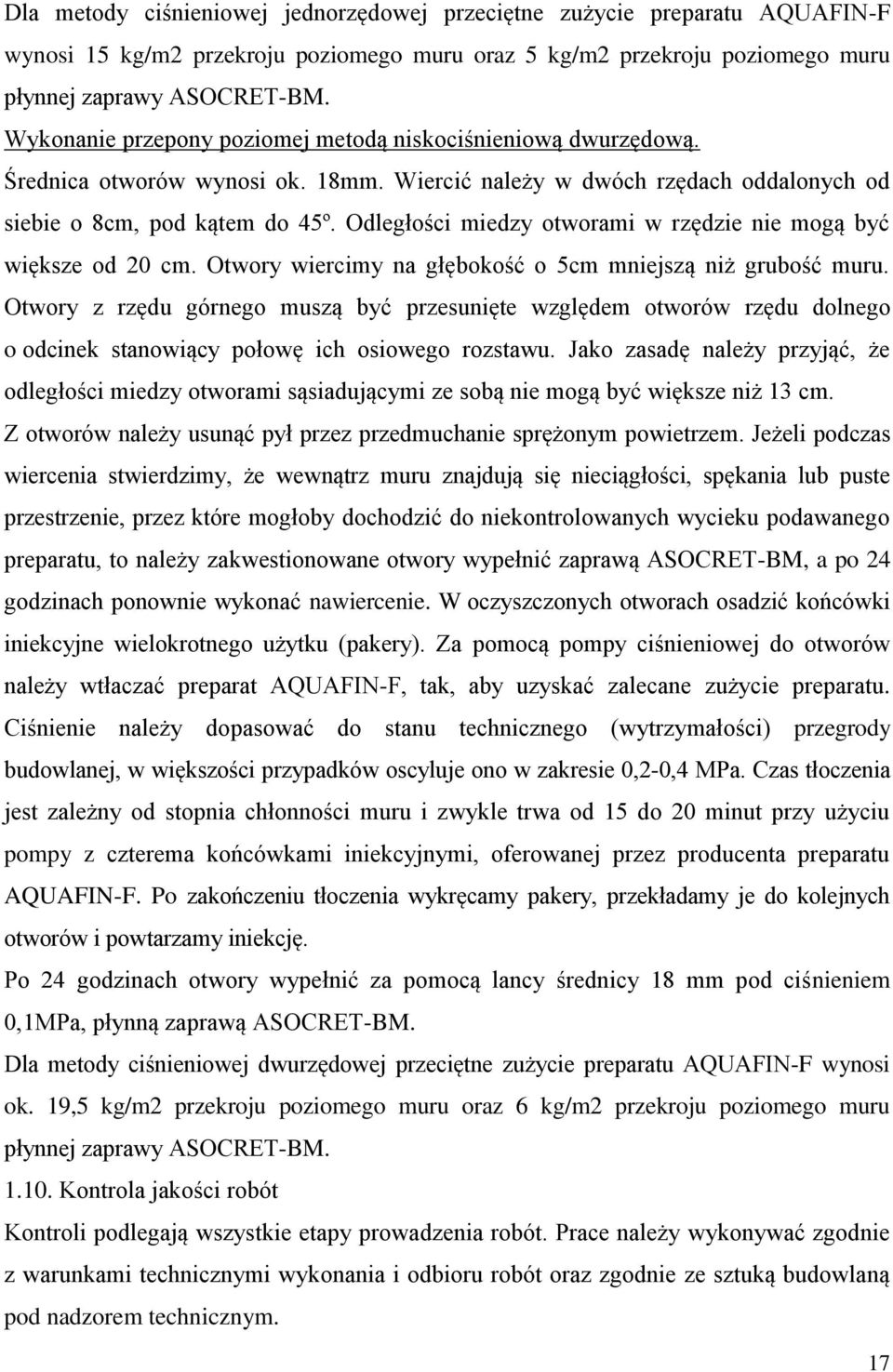 Odległości miedzy otworami w rzędzie nie mogą być większe od 20 cm. Otwory wiercimy na głębokość o 5cm mniejszą niż grubość muru.