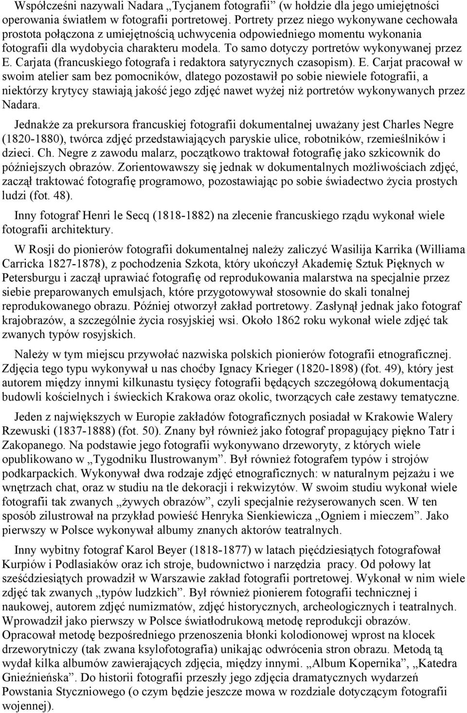 To samo dotyczy portretów wykonywanej przez E.