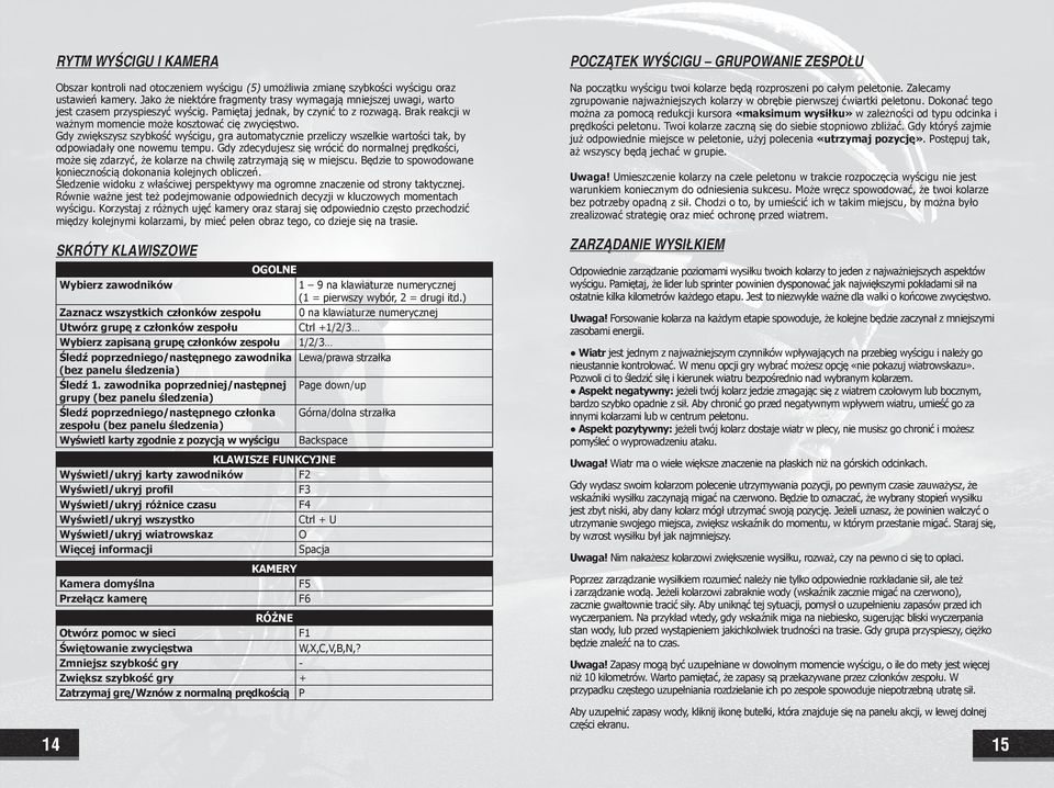 Gdy zwiększysz szybkość wyścigu, gra automatycznie przeliczy wszelkie wartości tak, by odpowiadały one nowemu tempu.