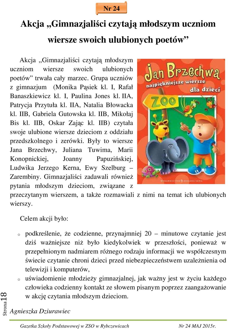 IIB, Oskar Zając kl. IIB) czytała swoje ulubione wiersze dzieciom z oddziału przedszkolnego i zerówki.