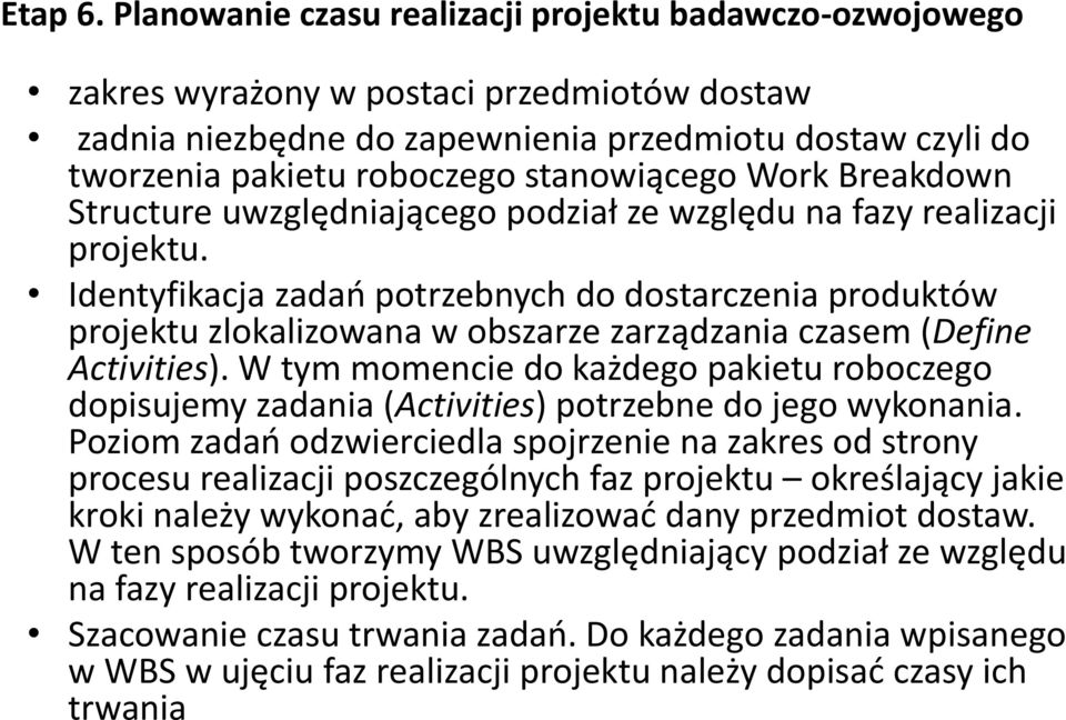 stanowiącego Work Breakdown Structure uwzględniającego podział ze względu na fazy realizacji projektu.