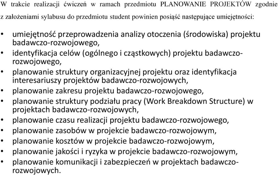 identyfikacja interesariuszy projektów badawczo-rozwojowych, planowanie zakresu projektu badawczo-rozwojowego, planowanie struktury podziału pracy (Work Breakdown Structure) w projektach
