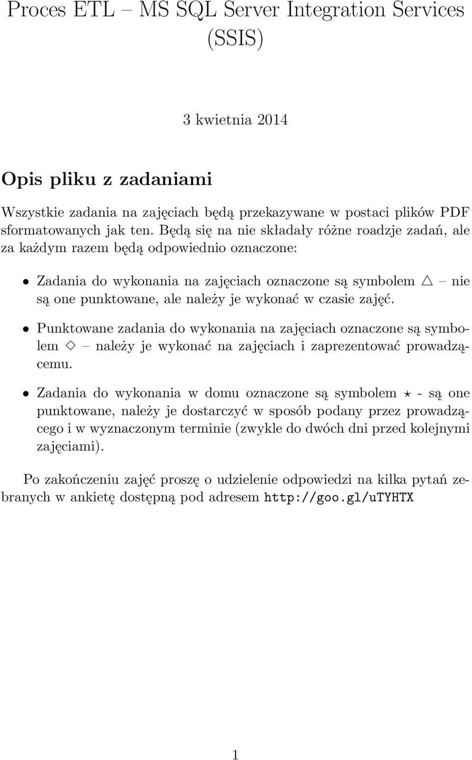 czasie zajęć. Punktowane zadania do wykonania na zajęciach oznaczone są symbolem należy je wykonać na zajęciach i zaprezentować prowadzącemu.