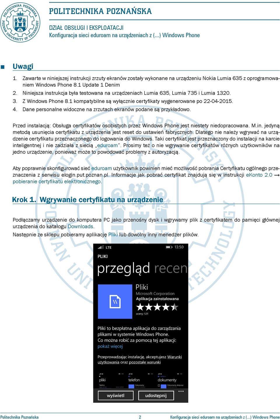 Niniejsza instrukcja była testowana na urządzeniach Lumia 635, Lumia 735 i Lumia 1320. 3. Z Windows Phone 8.1 kompatybilne są wyłącznie certyfikaty wygenerowane po 22-04-2015. 4.