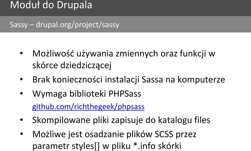 Brak konieczności instalacji Sassa na komputerze Wymaga biblioteki PHPSass github.