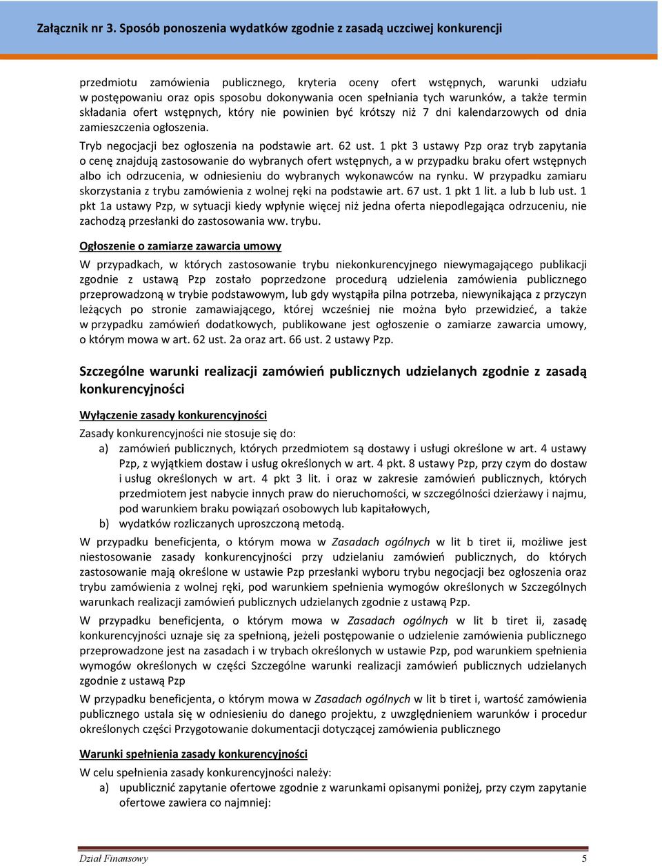 1 pkt 3 ustawy Pzp oraz tryb zapytania o cenę znajdują zastosowanie do wybranych ofert wstępnych, a w przypadku braku ofert wstępnych albo ich odrzucenia, w odniesieniu do wybranych wykonawców na