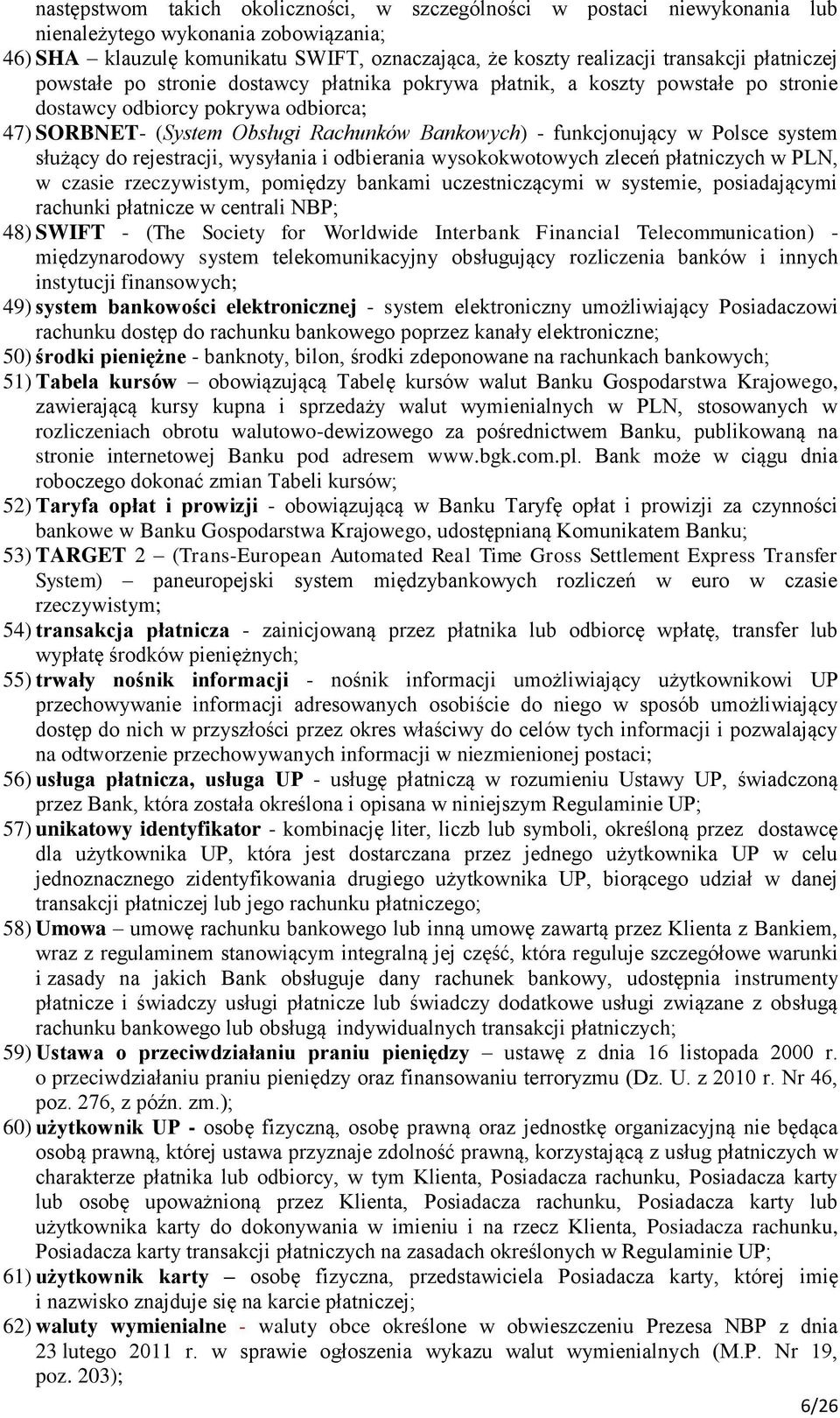 Polsce system służący do rejestracji, wysyłania i odbierania wysokokwotowych zleceń płatniczych w PLN, w czasie rzeczywistym, pomiędzy bankami uczestniczącymi w systemie, posiadającymi rachunki
