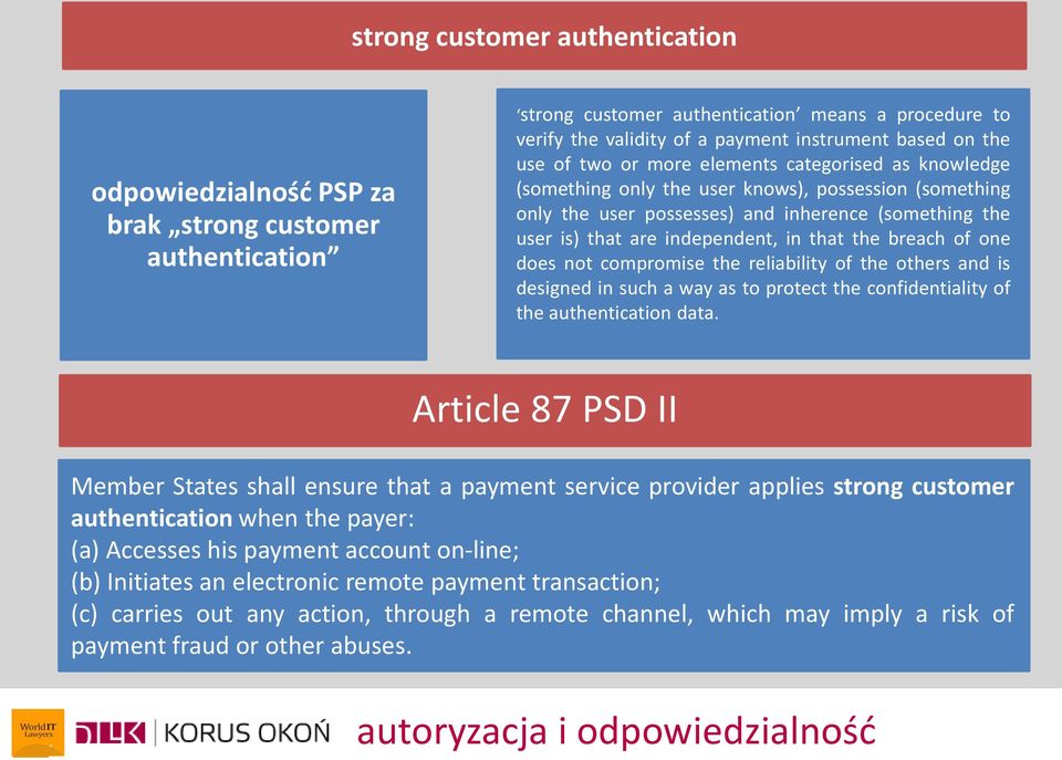 that the breach of one does not compromise the reliability of the others and is designed in such a way as to protect the confidentiality of the authentication data.