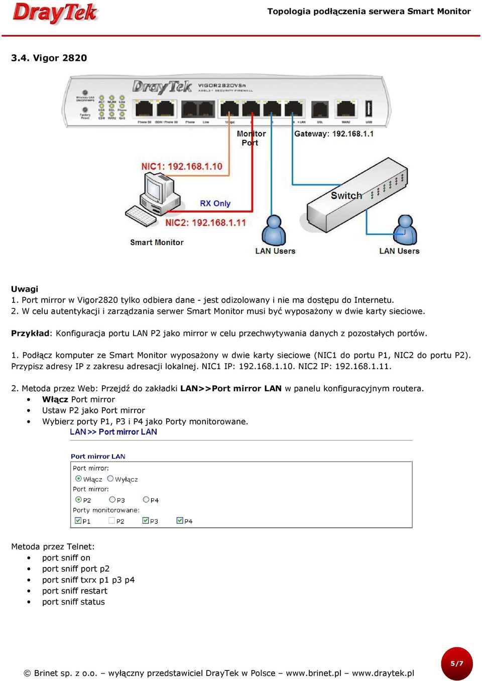 NIC2 IP: 192.168.1.11. 2. Metoda przez Web: Przejdź do zakładki LAN>>Port mirror LAN w panelu konfiguracyjnym routera.