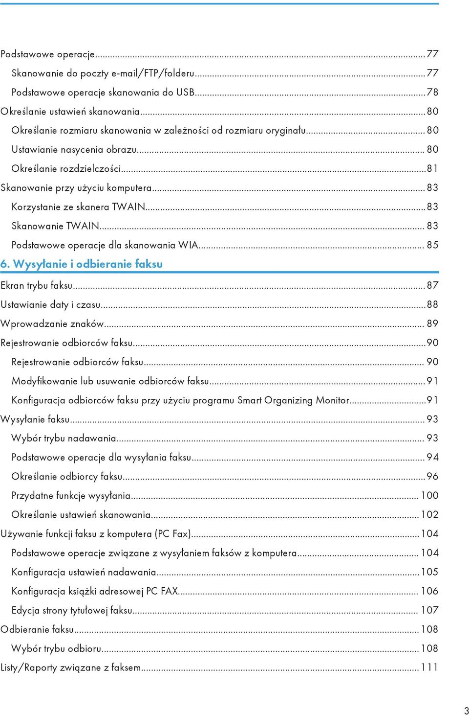.. 83 Korzystanie ze skanera TWAIN...83 Skanowanie TWAIN... 83 Podstawowe operacje dla skanowania WIA... 85 6. Wysyłanie i odbieranie faksu Ekran trybu faksu...87 Ustawianie daty i czasu.