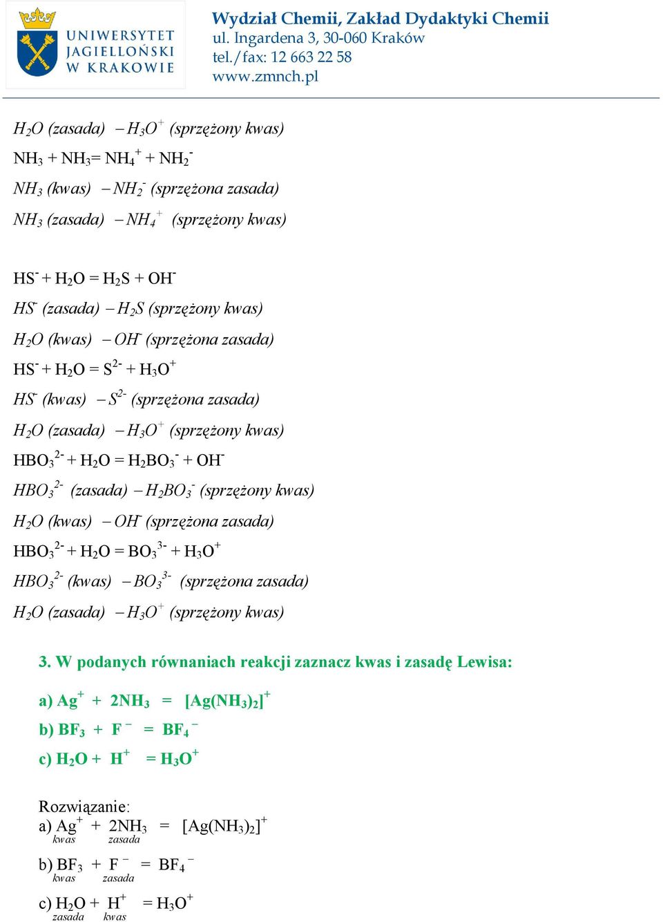 (kwas) OH (sprzężona zasada) 2 HBO 3 + H 2 O = BO 3 3 + H 3 O + HBO 2 3 3 (kwas) BO 3 (sprzężona zasada) 3.