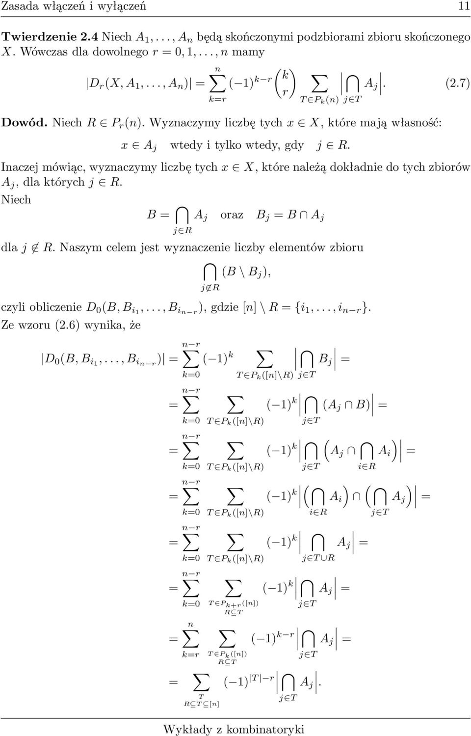 Niech B oraz B j B j R dla j R. Naszym celem jest wyznaczenie liczby elementów zbioru (B\B j ), j R czyliobliczenied 0 (B,B i1,...,b inr ),gdzie[n]\r{i 1,...,i nr }. Ze wzoru(.