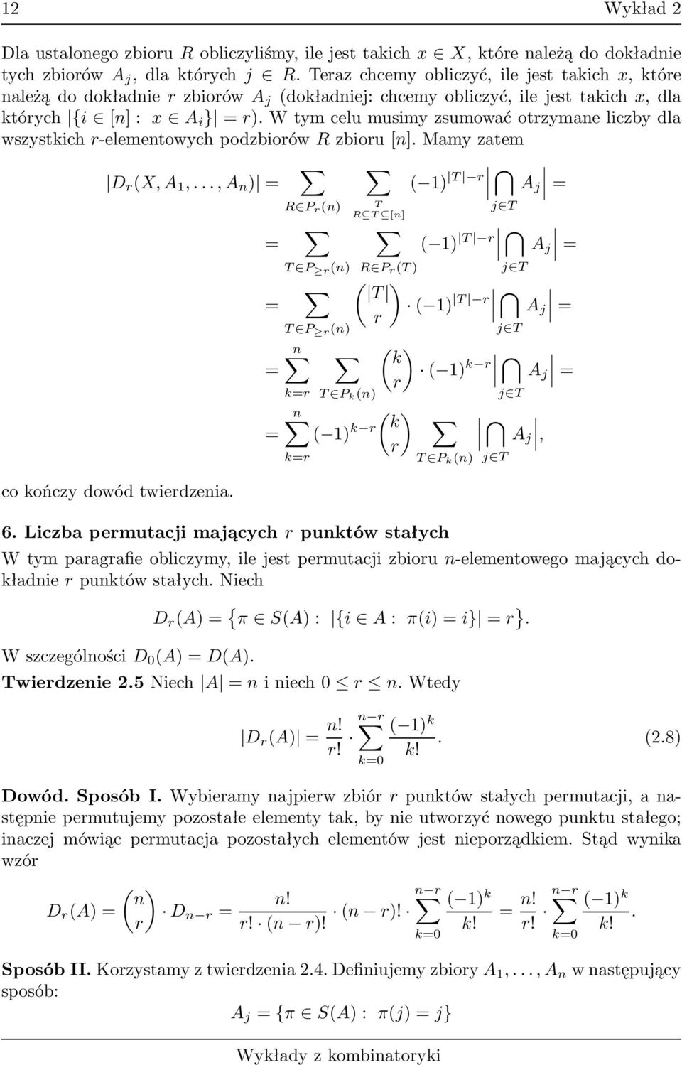 wtymcelumusimyzsumowaćotrzymaneliczbydla wszystich r-elementowych podzbiorów R zbioru[n]. Mamy zatem D r (X,A 1,...,A n ) co ończy dowód twierdzenia.