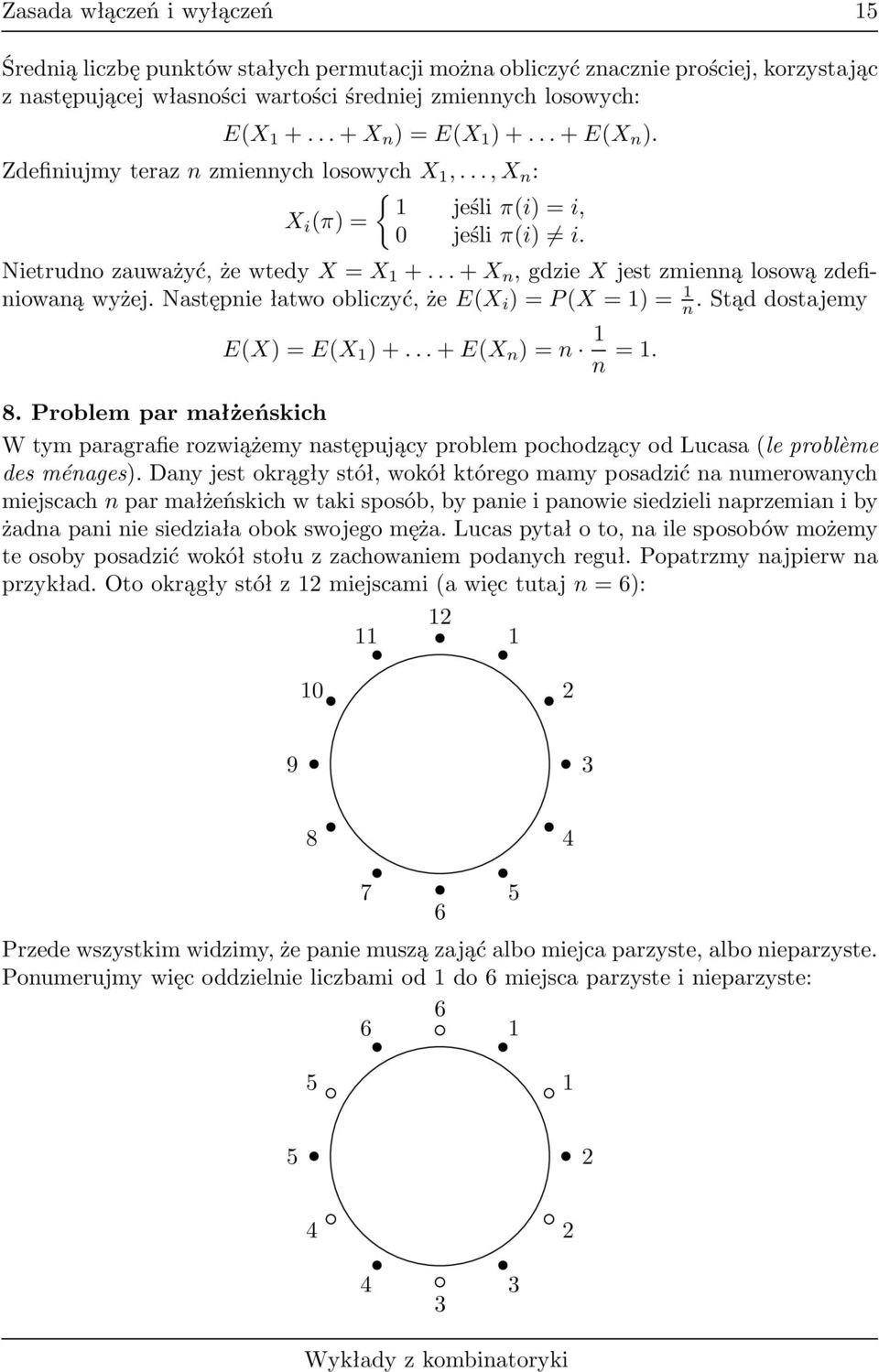następniełatwoobliczyć,żee(x i )P(X1) 1 n.stąddostajemy E(X)E(X 1 )...E(X n )n 1 n 1. 8.