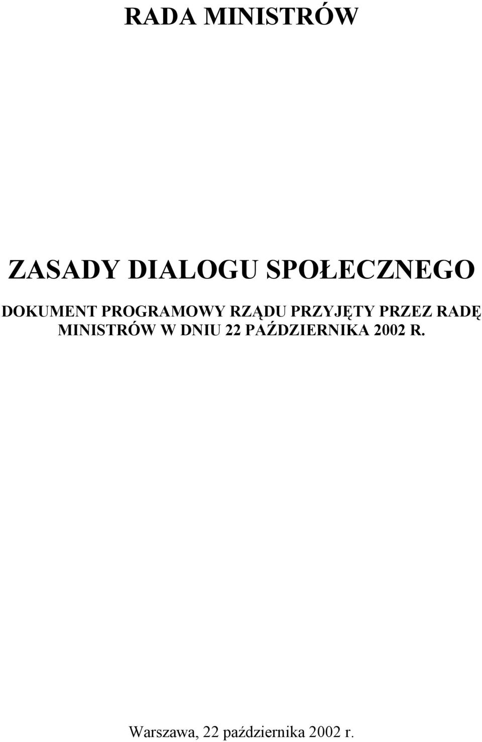 PRZYJĘTY PRZEZ RADĘ MINISTRÓW W DNIU 22