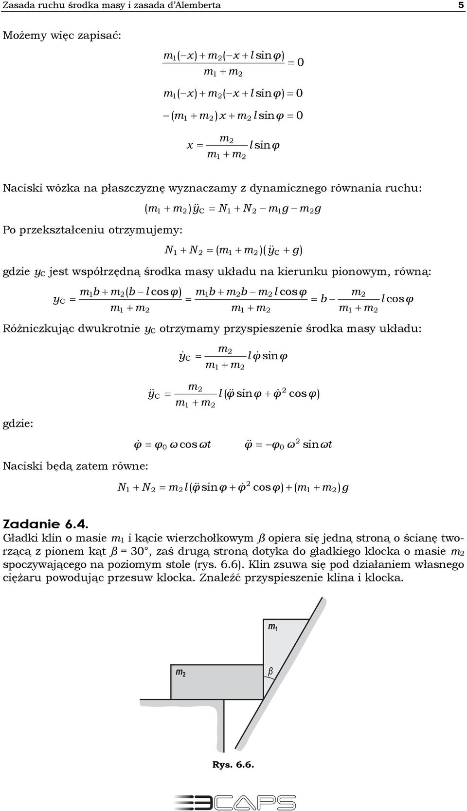 φ φ& φ ω ωt φ& φ ω ωt Naciki ędą zate równe: N N l φ& φ φ& φ Zadanie 6.4.