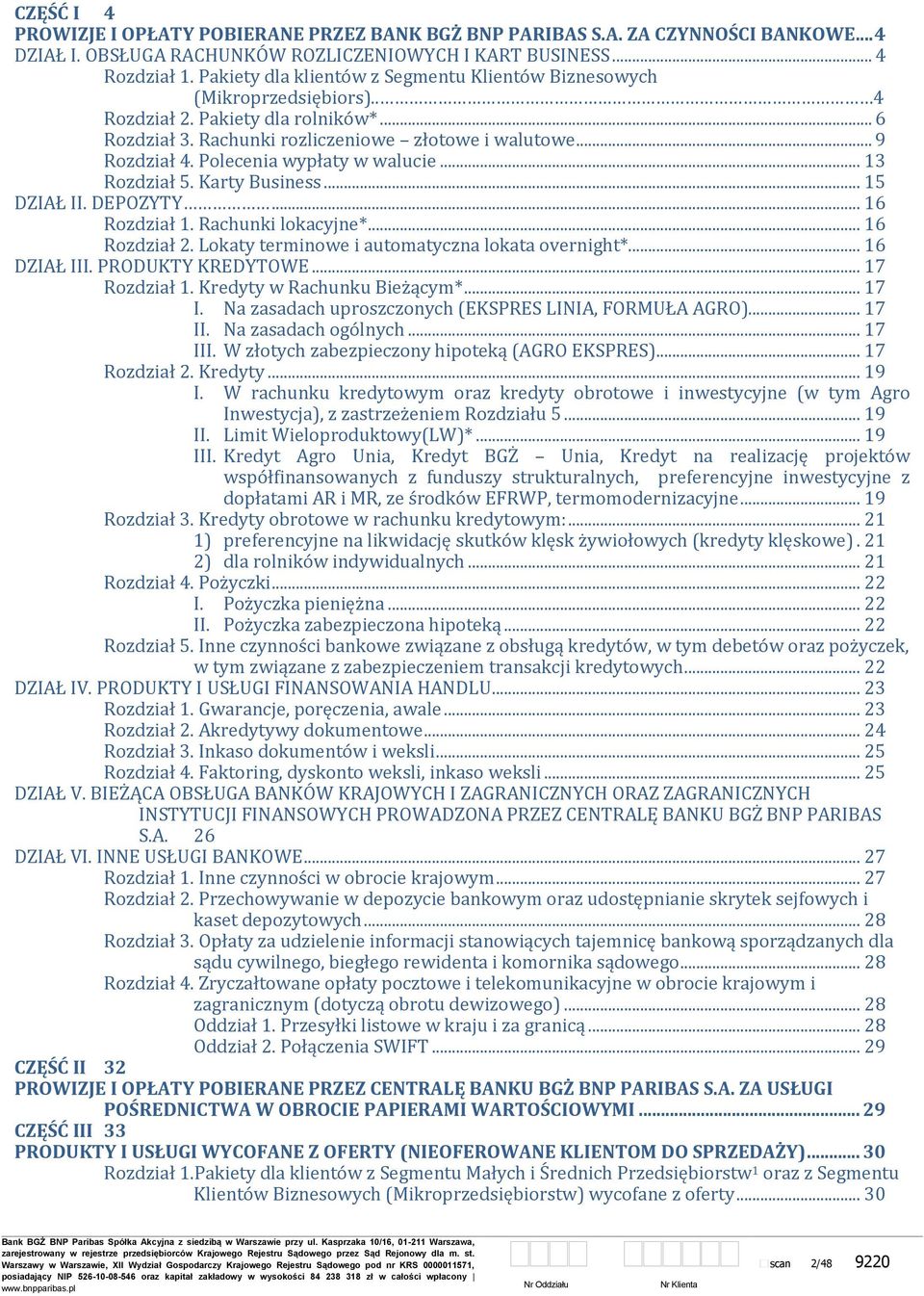 Polecenia wypłaty w walucie... 13 Rozdział 5. Karty Business... 15 DZIAŁ II. DEPOZYTY... 16 Rozdział 1. Rachunki lokacyjne*... 16 Rozdział 2. Lokaty terminowe i automatyczna lokata overnight*.