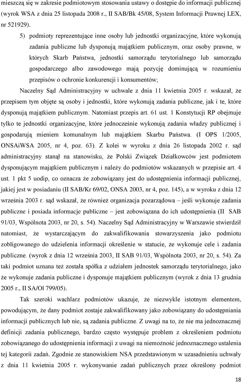 terytorialnego lub samorządu gospodarczego albo zawodowego mają pozycję dominującą w rozumieniu przepisów o ochronie konkurencji i konsumentów; Naczelny Sąd Administracyjny w uchwale z dnia 11