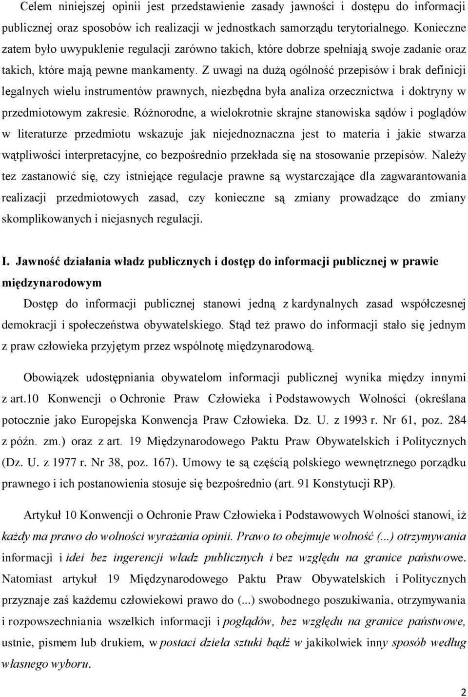 Z uwagi na dużą ogólność przepisów i brak definicji legalnych wielu instrumentów prawnych, niezbędna była analiza orzecznictwa i doktryny w przedmiotowym zakresie.