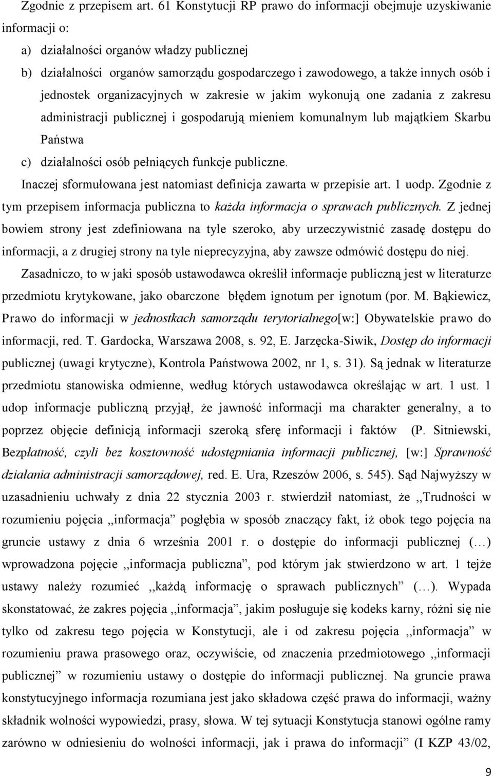 jednostek organizacyjnych w zakresie w jakim wykonują one zadania z zakresu administracji publicznej i gospodarują mieniem komunalnym lub majątkiem Skarbu Państwa c) działalności osób pełniących