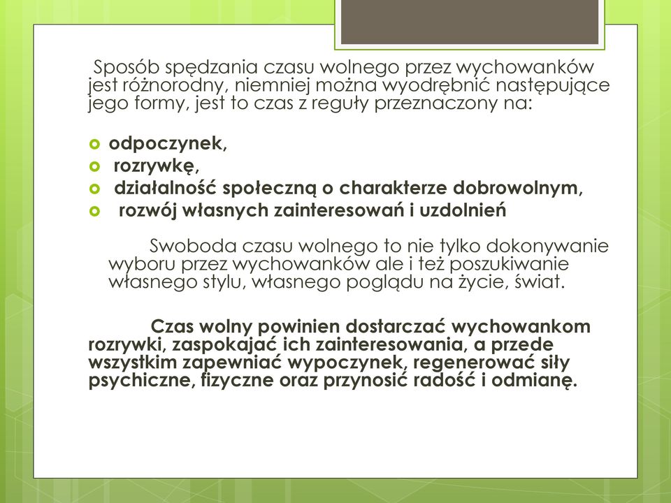 dokonywanie wyboru przez wychowanków ale i też poszukiwanie własnego stylu, własnego poglądu na życie, świat.