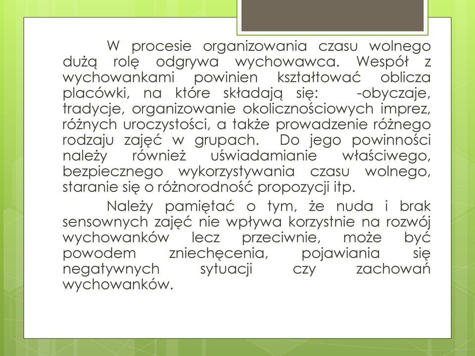 uroczystości, a także prowadzenie różnego rodzaju zajęć w grupach.