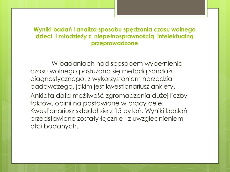 badawczego, jakim jest kwestionariusz ankiety.