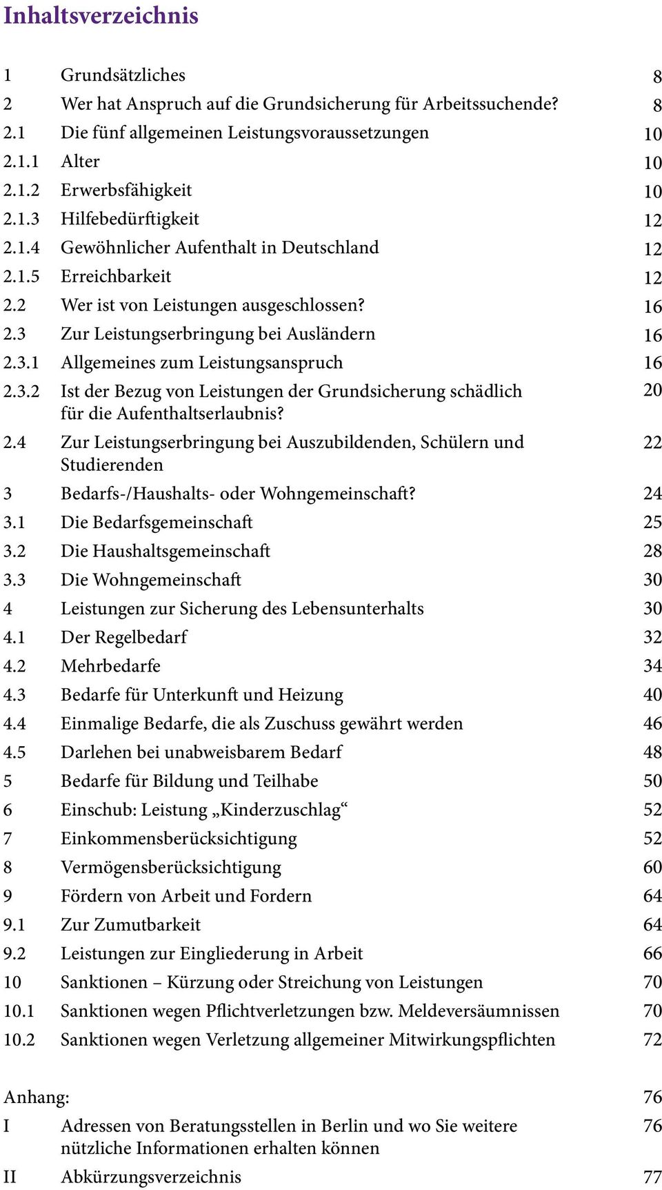 2.4 Zur Leistungserbringung bei Auszubildenden, Schülern und Studierenden 3 Bedarfs-/Haushalts- oder Wohngemeinschaft? 3.1 Die Bedarfsgemeinschaft 3.2 Die Haushaltsgemeinschaft 3.