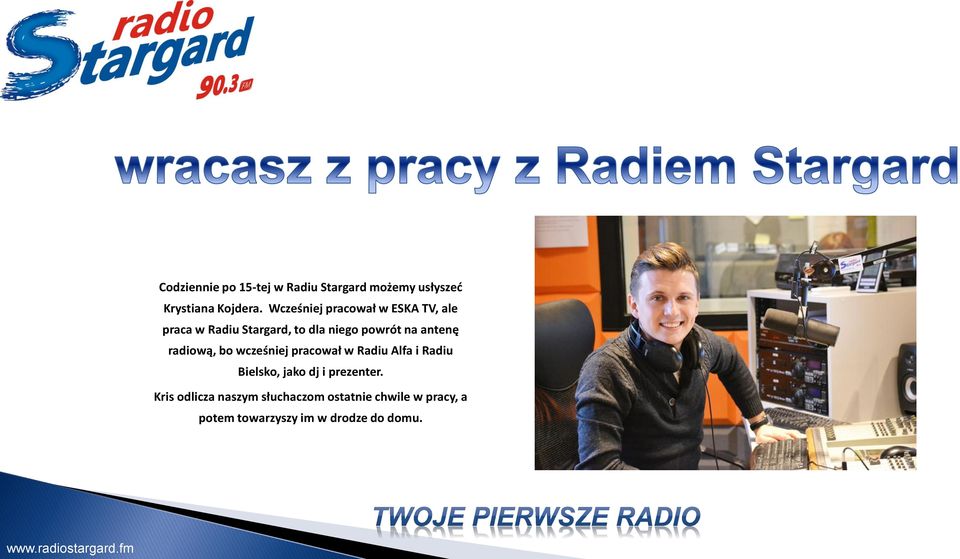 antenę radiową, bo wcześniej pracował w Radiu Alfa i Radiu Bielsko, jako dj i