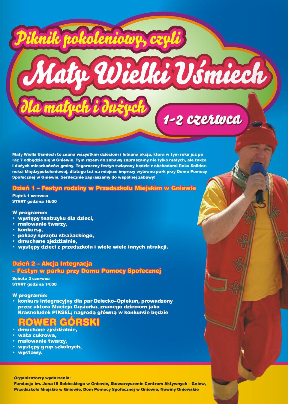 Tegoroczny festyn związany będzie z obchodami Roku Solidarności Międzypokoleniowej, dlatego też na miejsce imprezy wybrano park przy Domu Pomocy Społecznej w Gniewie.