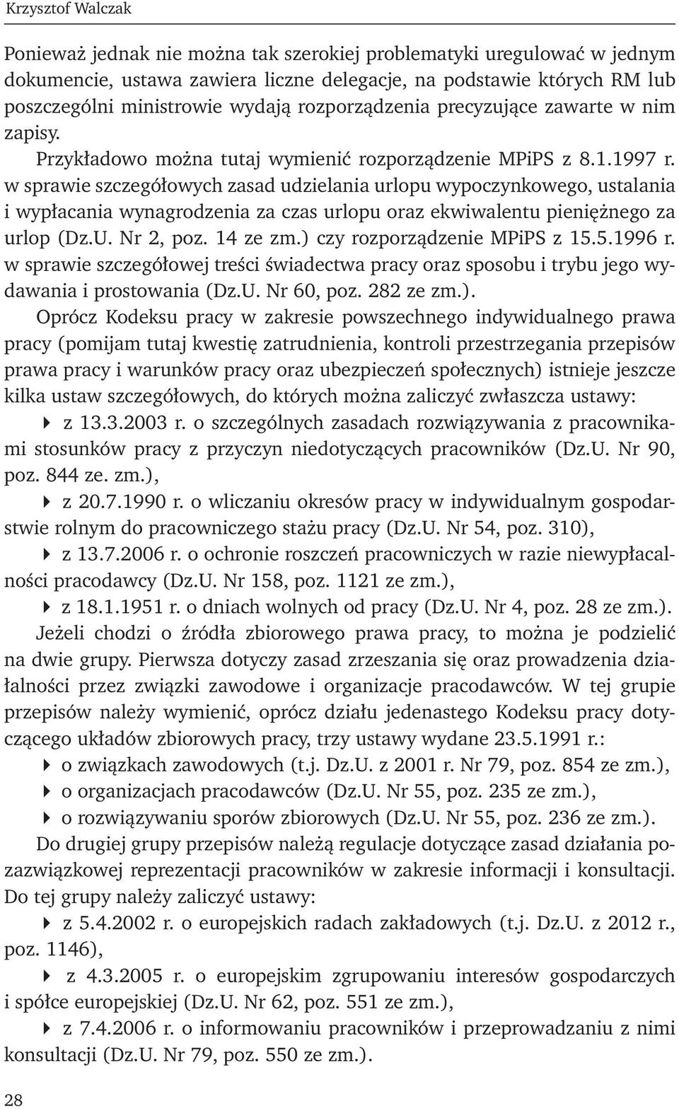 w sprawie szczegółowych zasad udzielania urlopu wypoczynkowego, ustalania i wypłacania wynagrodzenia za czas urlopu oraz ekwiwalentu pieniężnego za urlop (Dz.U. Nr 2, poz. 14 ze zm.