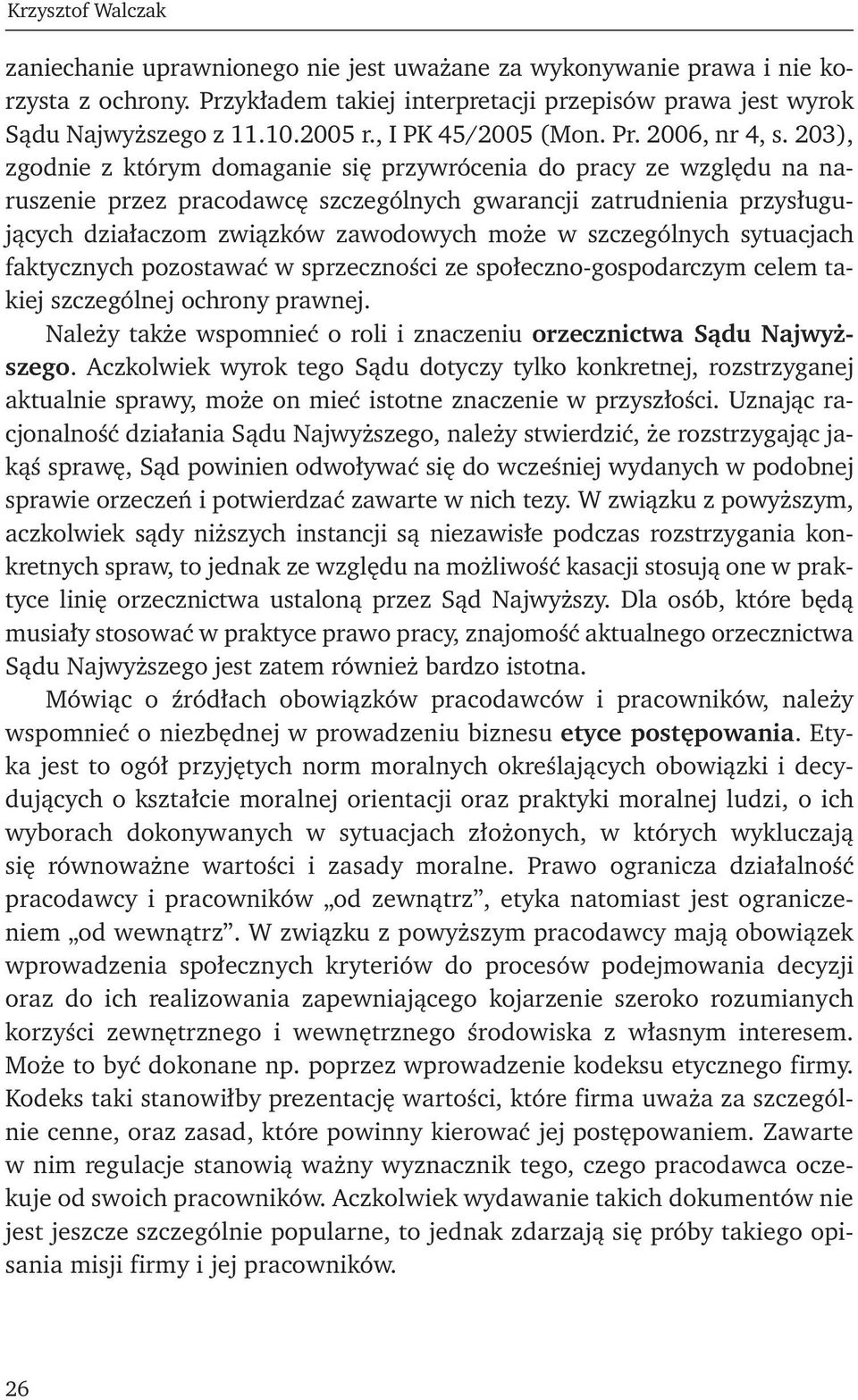 203), zgodnie z którym domaganie się przywrócenia do pracy ze względu na naruszenie przez pracodawcę szczególnych gwarancji zatrudnienia przysługujących działaczom związków zawodowych może w