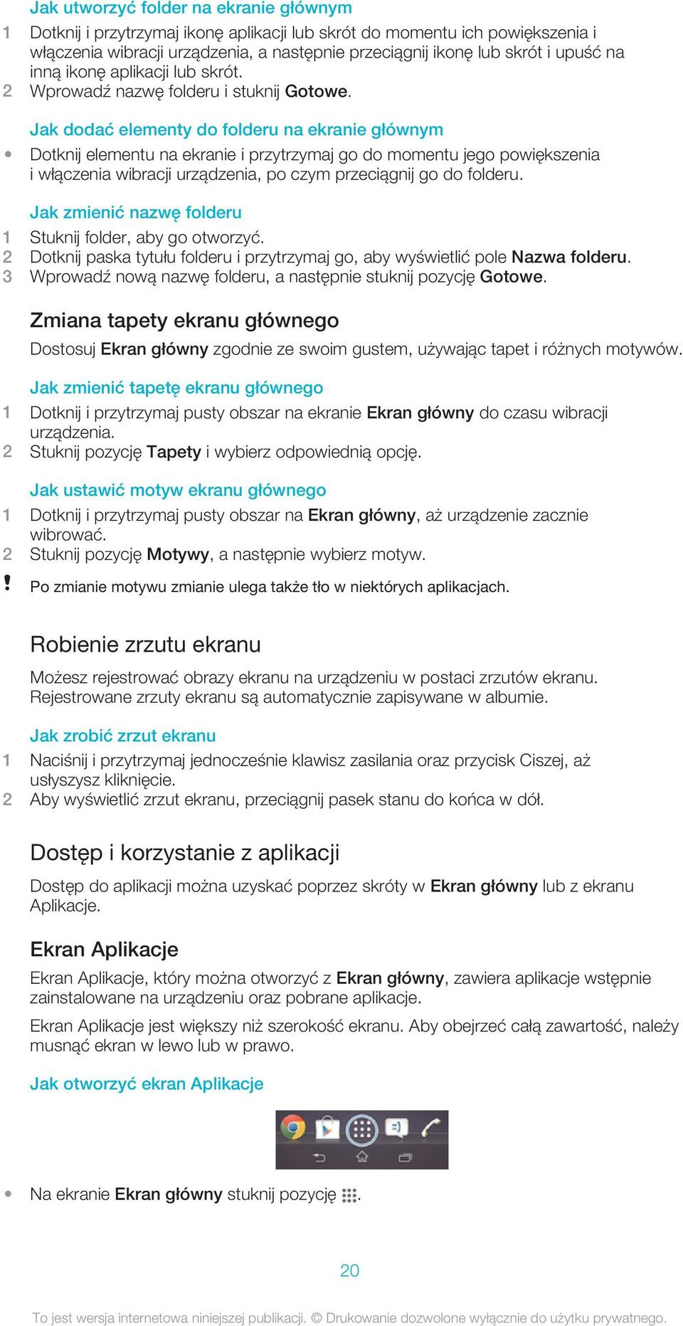 Jak dodać elementy do folderu na ekranie głównym Dotknij elementu na ekranie i przytrzymaj go do momentu jego powiększenia i włączenia wibracji urządzenia, po czym przeciągnij go do folderu.