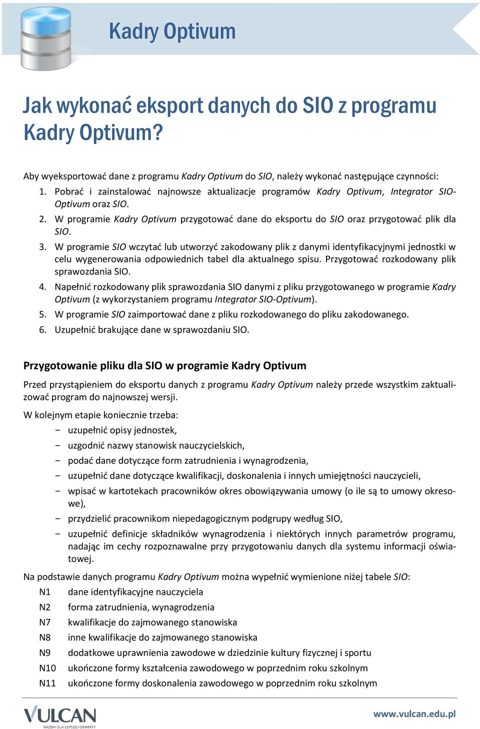 3. W programie SIO wczytać lub utworzyć zakodowany plik z danymi identyfikacyjnymi jednostki w celu wygenerowania odpowiednich tabel dla aktualnego spisu.