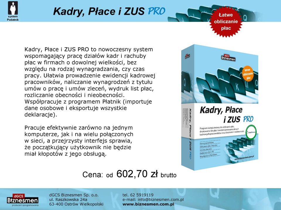 Ułatwia prowadzenie ewidencji kadrowej pracowników, naliczanie wynagrodzeń z tytułu umów o pracę i umów zleceń, wydruk list płac, rozliczanie obecności i