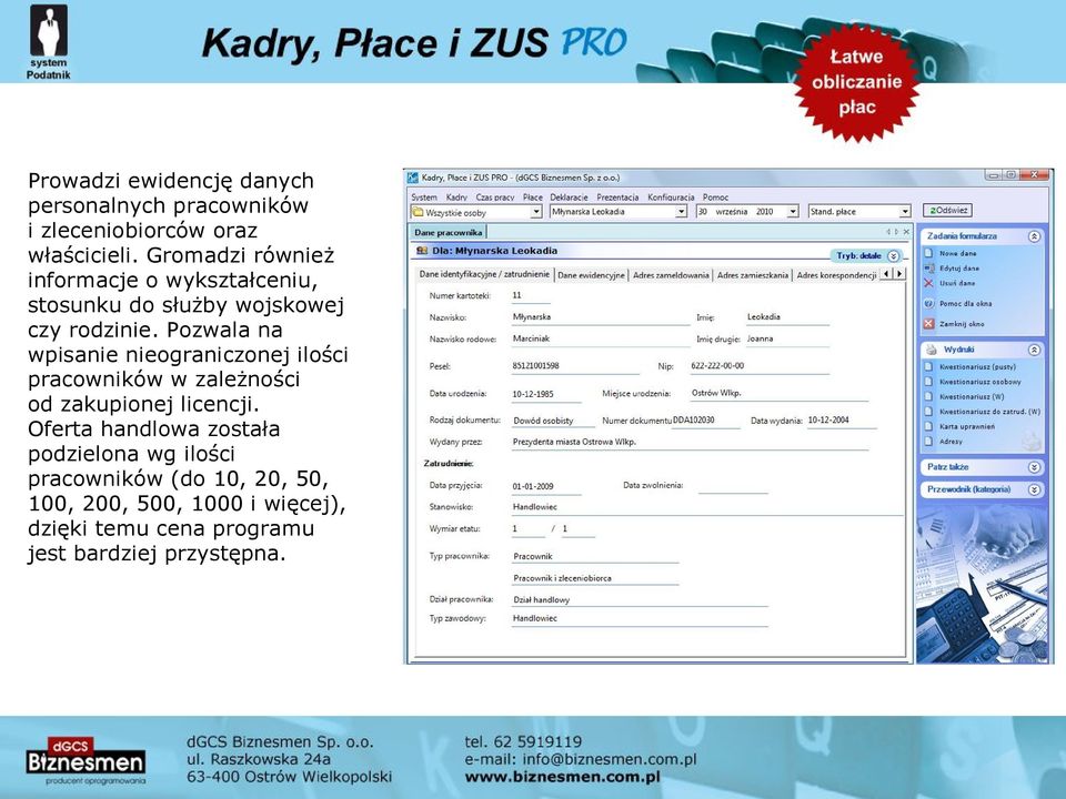 Pozwala na wpisanie nieograniczonej ilości pracowników w zależności od zakupionej licencji.
