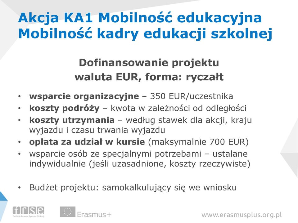 dla akcji, kraju wyjazdu i czasu trwania wyjazdu opłata za udział w kursie (maksymalnie 700 EUR) wsparcie osób ze