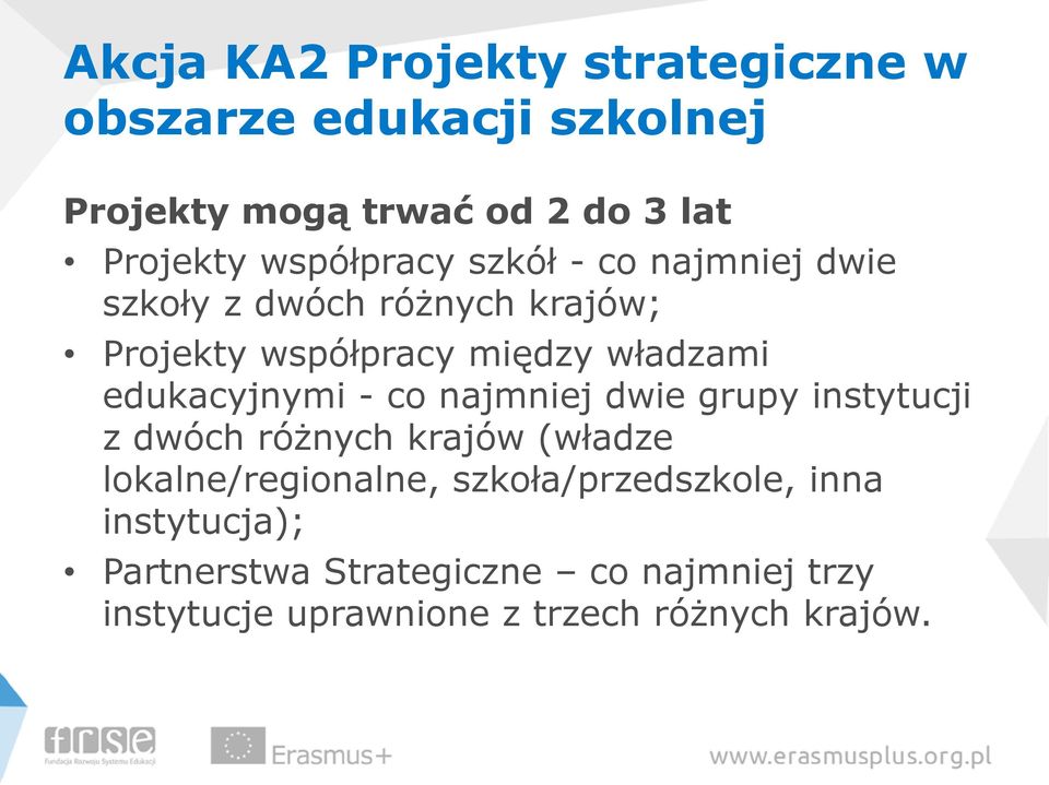 grupy instytucji z dwóch różnych krajów (władze lokalne/regionalne, szkoła/przedszkole, inna