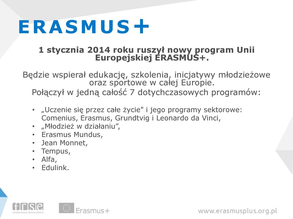 Połączył w jedną całość 7 dotychczasowych programów: Uczenie się przez całe życie" i jego programy