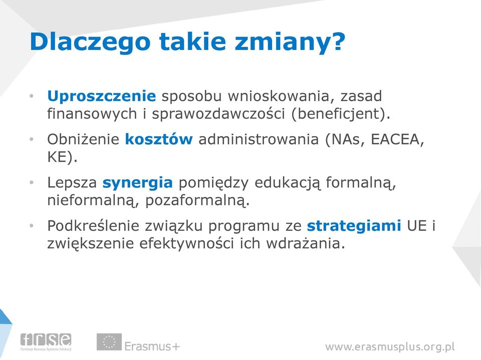 (beneficjent). Obniżenie kosztów administrowania (NAs, EACEA, KE).