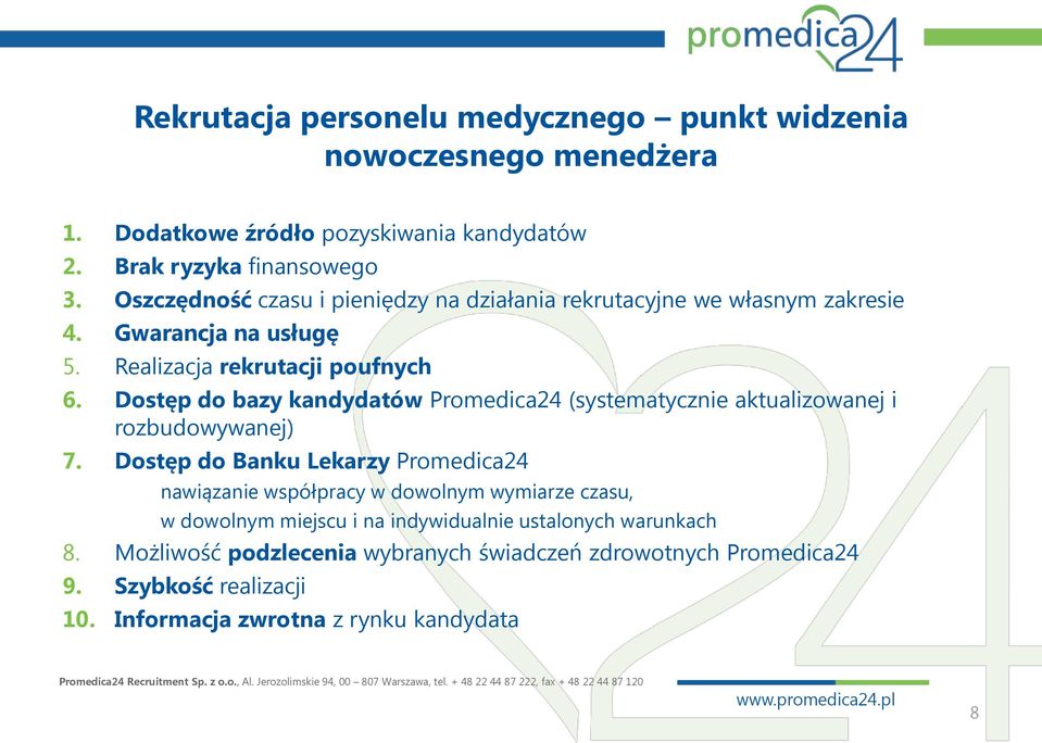 Dostęp do bazy kandydatów Promedica24 (systematycznie aktualizowanej i rozbudowywanej) 7.