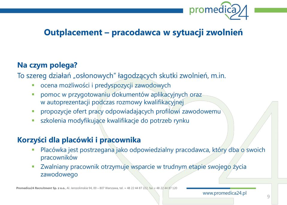 propozycje ofert pracy odpowiadających profilowi zawodowemu szkolenia modyfikujące kwalifikacje do potrzeb rynku Korzyści dla placówki i pracownika