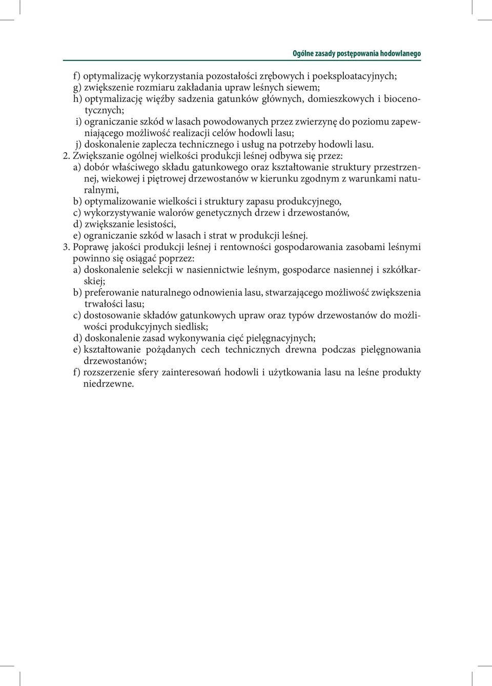 doskonalenie zaplecza technicznego i usług na potrzeby hodowli lasu. 2.