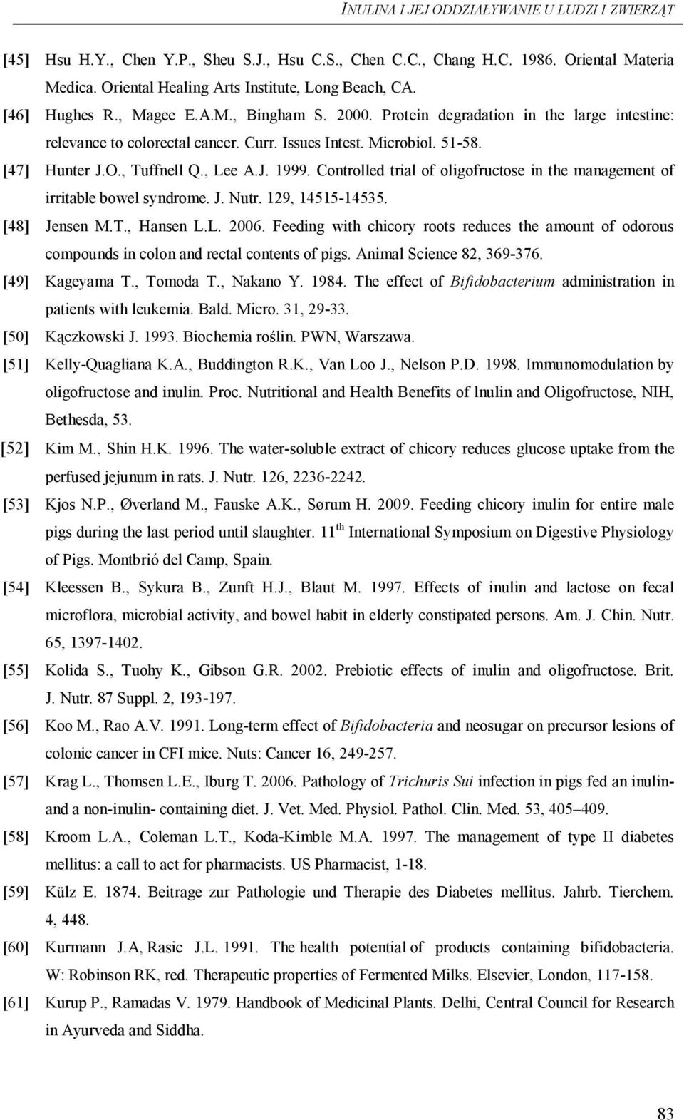 Controlled trial of oligofructose in the management of irritable bowel syndrome. J. Nutr. 129, 14515-14535. [48] Jensen M.T., Hansen L.L. 2006.