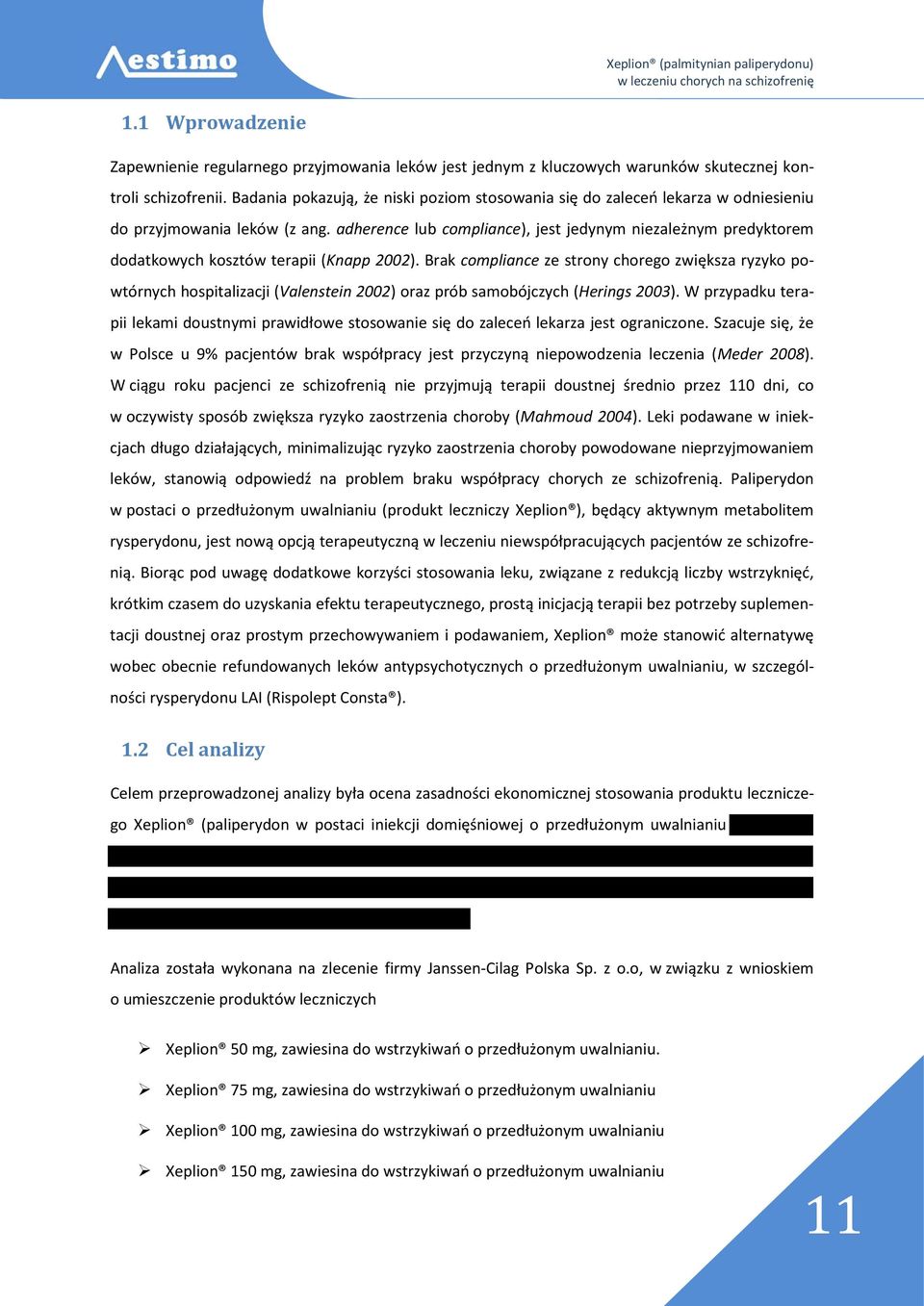 adherence lub compliance), jest jedynym niezależnym predyktorem dodatkowych kosztów terapii (Knapp 2002).